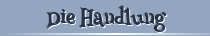 Die Handlung